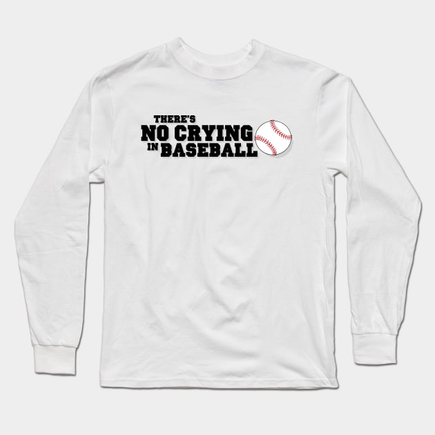 There's No Crying in Baseball Long Sleeve T-Shirt by CoolDojoBro